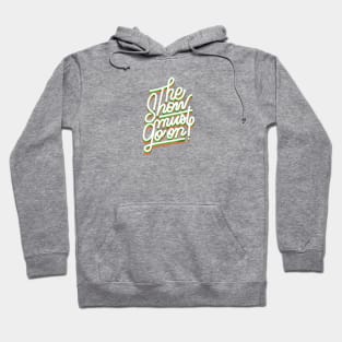 THE SHOW MUST GO ON Hoodie